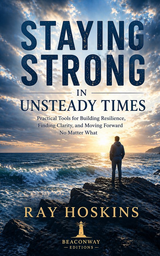 Cover of Staying Strong in Unsteady Times by Ray Hoskins